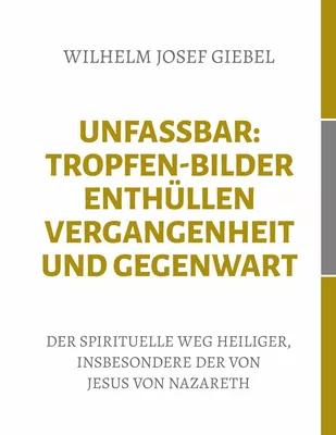 Unfassbar: Tropfen-Bilder enthüllen Vergangenheit und Gegenwart