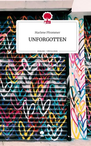 UNFORGOTTEN. Life is a Story - story.one