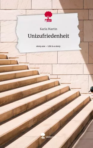 Unizufriedenheit. Life is a Story - story.one