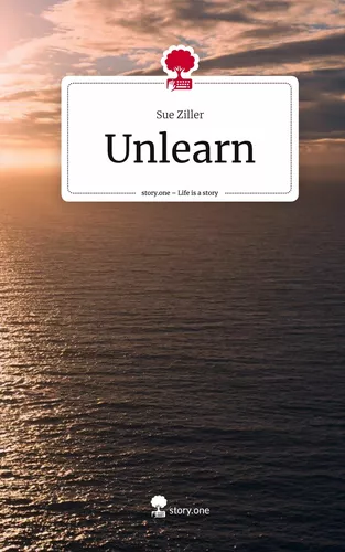 Unlearn. Life is a Story - story.one
