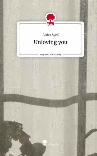 Unloving you. Life is a Story - story.one