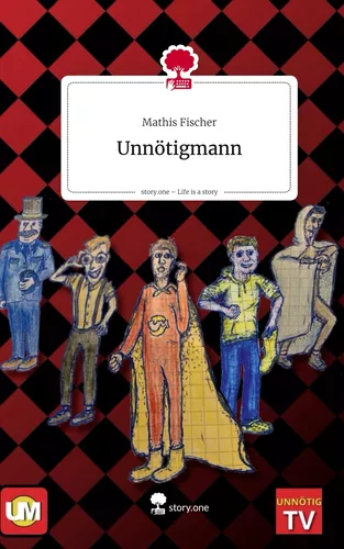 Unnötigmann. Life is a Story - story.one