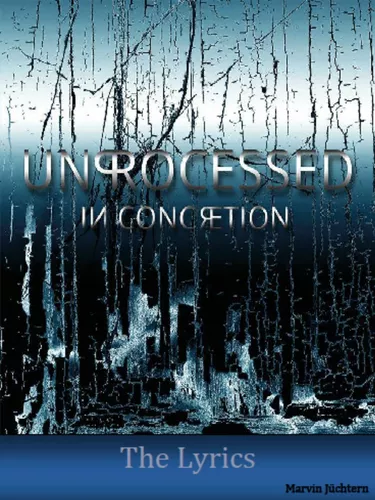 Unprocessed - In Concretion