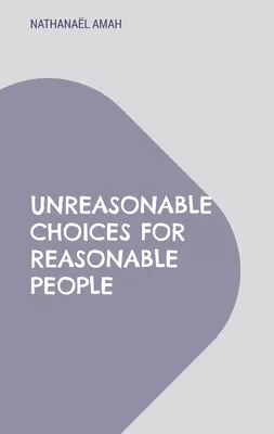 Unreasonable choices for reasonable people