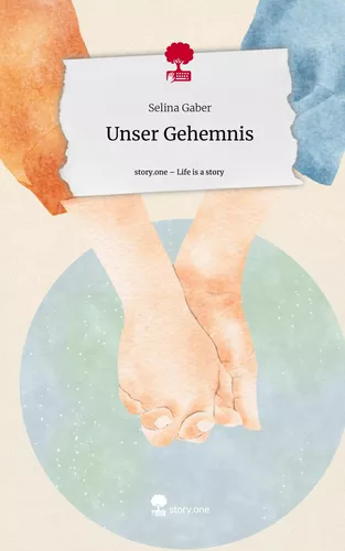 Unser Gehemnis. Life is a Story - story.one