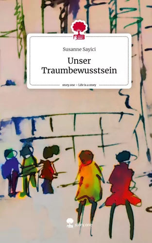 Unser Traumbewusstsein. Life is a Story - story.one