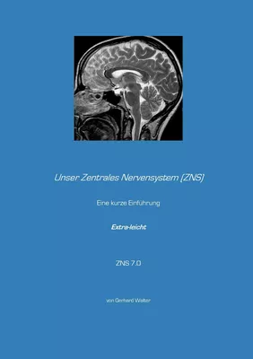 Unser Zentrales Nervensystem (ZNS)