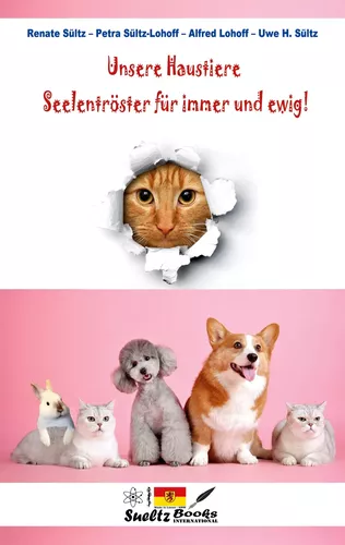 Unsere Haustiere - Seelentröster für immer und ewig!