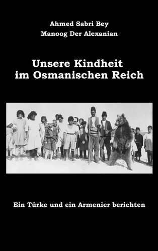 Unsere Kindheit im Osmanischen Reich