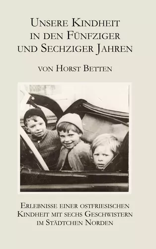Unsere Kindheit in den fünfziger und sechziger Jahren