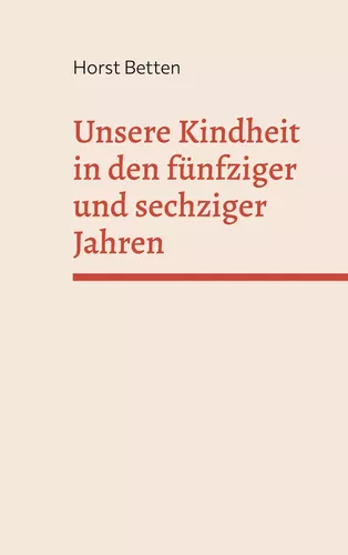 Unsere Kindheit in den fünfziger und sechziger Jahren