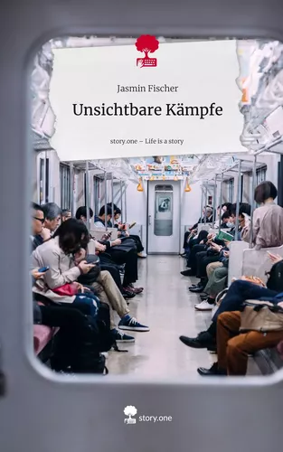 Unsichtbare Kämpfe. Life is a Story - story.one