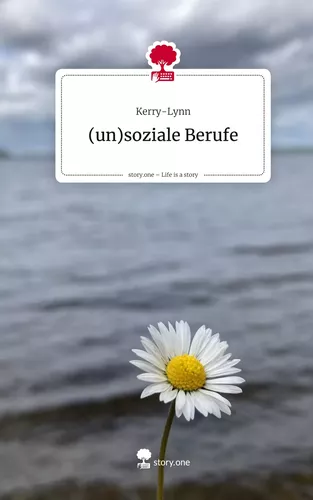 (un)soziale Berufe. Life is a Story - story.one
