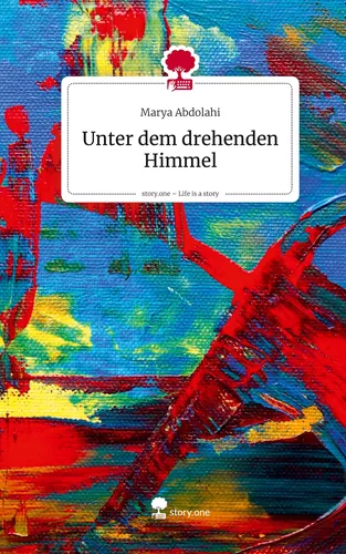 Unter dem drehenden Himmel. Life is a Story - story.one