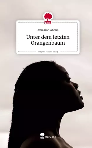 Unter dem letzten Orangenbaum. Life is a Story - story.one