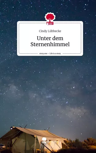Unter dem Sternenhimmel. Life is a Story - story.one