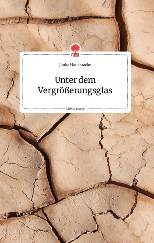 Unter dem Vergrößerungsglas. Life is a Story - story.one