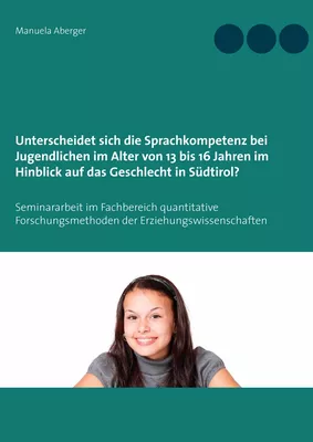 Unterscheidet sich die Sprachkompetenz bei Jugendlichen im Alter von 13 bis 16 Jahren im Hinblick auf das Geschlecht in Südtirol?