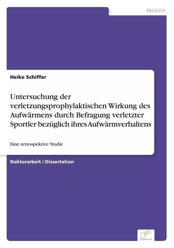 Untersuchung der verletzungsprophylaktischen Wirkung des Aufwärmens durch Befragung verletzter Sportler bezüglich ihres Aufwärmverhaltens 