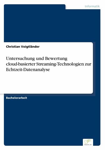 Untersuchung und Bewertung cloud-basierter Streaming-Technologien zur Echtzeit-Datenanalyse