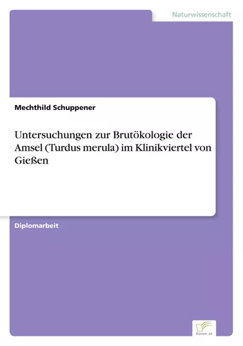 Untersuchungen zur Brutökologie der Amsel (Turdus merula) im Klinikviertel von Gießen