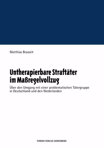Untherapierbare Straftäter im Maßregelvollzug