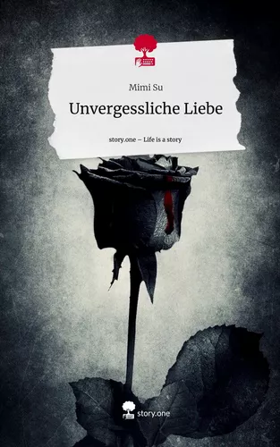 Unvergessliche Liebe. Life is a Story - story.one