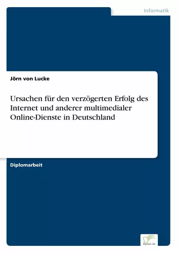 Ursachen für den verzögerten Erfolg des Internet und anderer multimedialer Online-Dienste in Deutschland