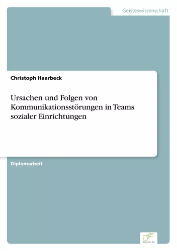 Ursachen und Folgen von Kommunikationsstörungen in Teams sozialer Einrichtungen