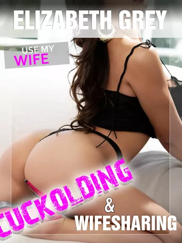 Use My Wife - Cuckold Erotic Stories