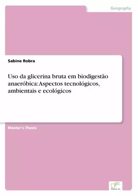 Uso da glicerina bruta em biodigestão anaeróbica: Aspectos tecnológicos, ambientais e ecológicos