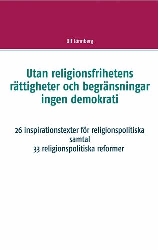 Utan religionsfrihetens rättigheter och begränsningar ingen demokrati