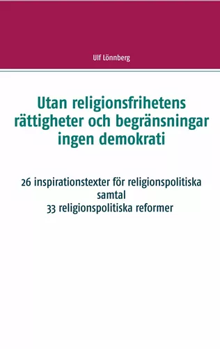 Utan religionsfrihetens rättigheter och begränsningar ingen demokrati