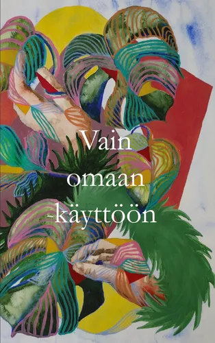 Vain omaan käyttöön