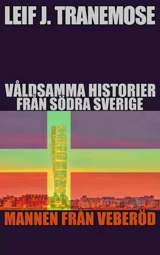 Våldsamma Historier Från Södra Sverige: Mannen Från Veberöd