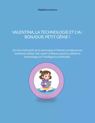 VALENTINA, LA TECHNOLOGIE ET L'IA :  BONJOUR, PETIT GÉNIE !