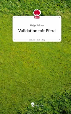 Validation mit Pferd. Life is a Story - story.one