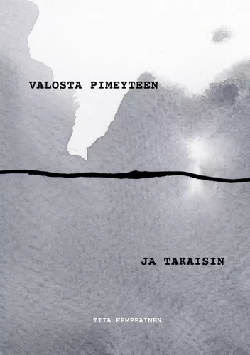 Valosta pimeyteen ja takaisin