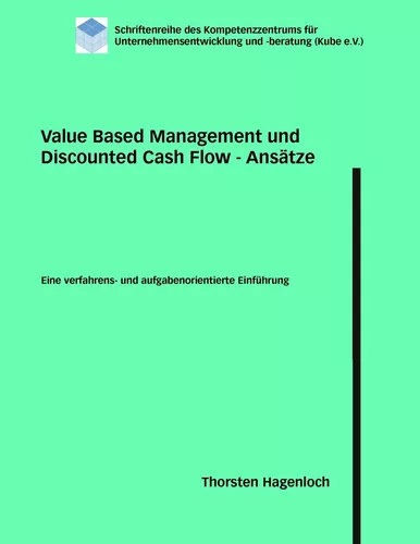 Value Based Management und Discounted Cash Flow - Ansätze