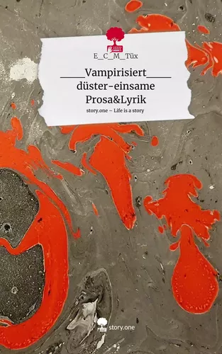 ___Vampirisiert___ düster-einsame    Prosa&Lyrik. Life is a Story - story.one