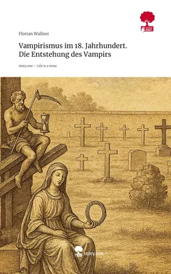 Vampirismus im 18. Jahrhundert.    Die Entstehung des Vampirs. Life is a Story - story.one