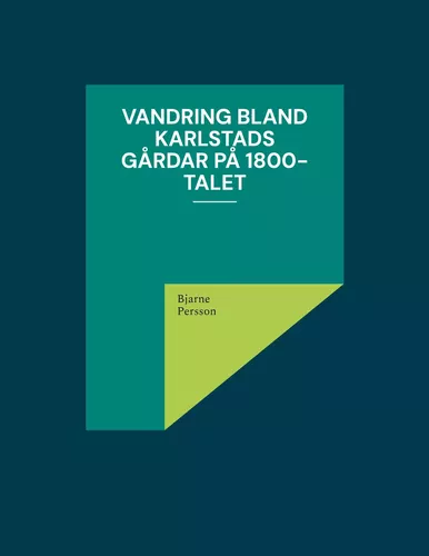 Vandring bland Karlstads gårdar på 1800-talet