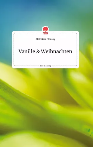 Vanille und Weihnachten. Life is a Story - story.one