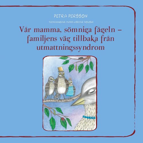 Vår mamma, sömniga fågeln – familjens väg tillbaka från utmattningssyndrom