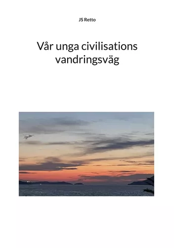 Vår unga civilisations vandringsväg