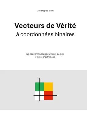 Vecteurs de Vérité à coordonnées binaires