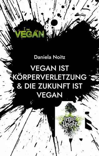 Vegan ist Körperverletzung & Die Zukunft ist vegan