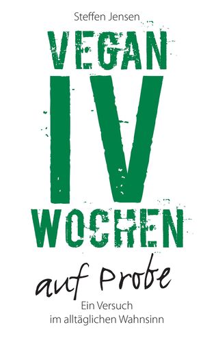 Vegan - IV Wochen auf Probe