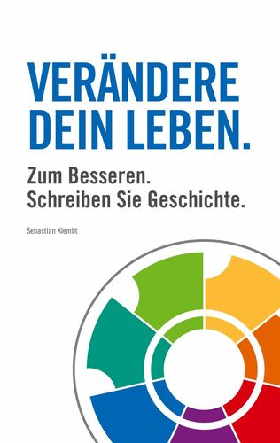 Verändere Dein Leben.