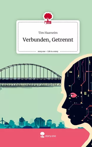 Verbunden, Getrennt. Life is a Story - story.one